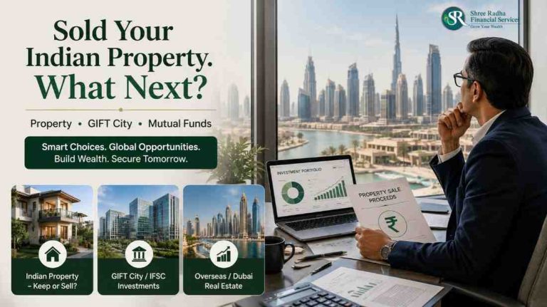 Sold Your Property in India? Where Gulf NRIs Are Actually Putting the Money in 2026 — Dubai Real Estate, GIFT City, or Indian Mutual Funds
